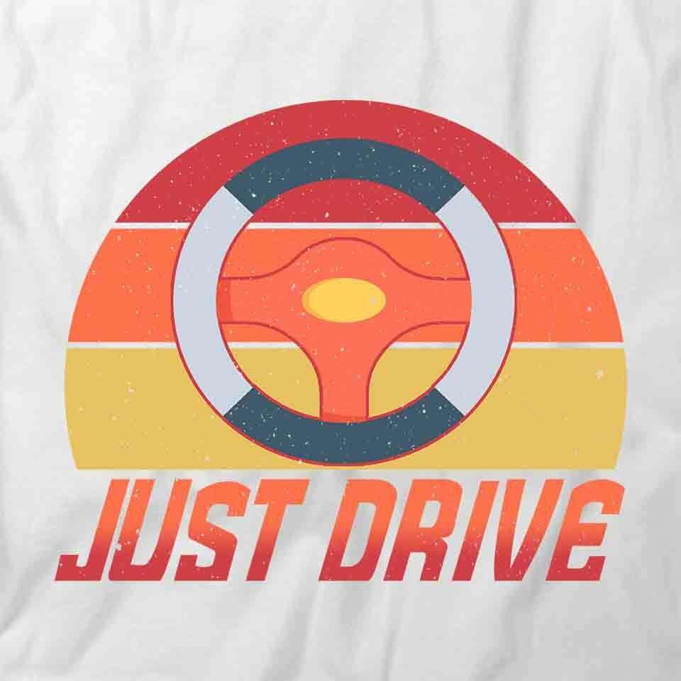 Just Drive TShirt Tee Printed Graphic T-Shirt Gift CLOTHING FASHION S1WCA756 hover